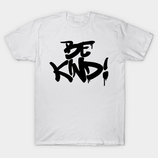 Be Kind Graffiti T-Shirt by EZPAINT